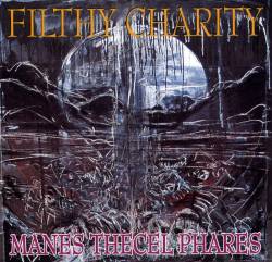Filthy Charity : Manes Thecel Phares